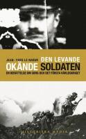Den levande ok&auml;nde soldaten: En ber&auml;ttelse om sorg och det f&ouml;rsta v&auml;rldskriget