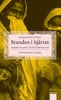 Branden i hj&auml;rtat: Ber&auml;ttelser fr&aring;n Bengalen