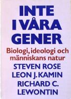 Inte i v&aring;ra gener: Biologi, ideologi och m&auml;nniskans natur