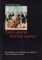 Tidevarvets b&auml;ttre genius: F&ouml;rest&auml;llningar om offentlighet och publicitet i Karl Johanstidens Sverige