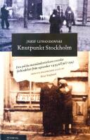 Knutpunkt Stockholm: Den polska motst&aring;ndsr&ouml;relsens svenska f&ouml;rbindelser fr&aring;n september 1939 till juli 1942