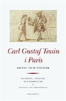 Carl Gustaf Tessin i Paris: Konst och politik