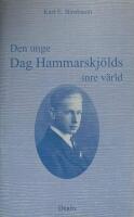 Den unge Dag Hammarskj&ouml;lds inre v&auml;rld: Inblickar i en m&auml;nniskas tillblivelse