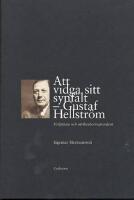 Att vidga sitt synf&auml;lt: Gustaf Hellstr&ouml;m - F&ouml;rfattare och utrikeskorrespondent