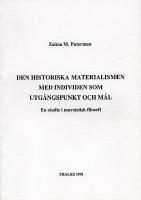Den historiska materialismen med individen som utg&aring;ngspunkt och m&aring;l - En studie i marxistisk filosofi