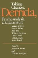 Taking Chances: Derrida, Psychoanalysis and Literature