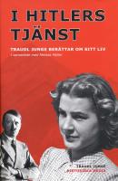 I Hitlers tj&auml;nst: Traudl Junge ber&auml;ttar om sitt liv
