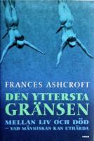 Den yttersta gr&auml;nsen mellan liv och d&ouml;d: Vad m&auml;nniskan kan uth&auml;rda