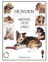 Hunden: Sk&ouml;tsel och v&aring;rd