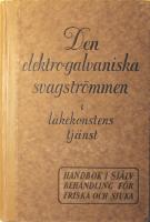 Den elektrogalvaniska svagstr&ouml;mmen i l&auml;kekonstens tj&auml;nst: Handbok i sj&auml;lvbehandling f&ouml;r friska och sjuka
