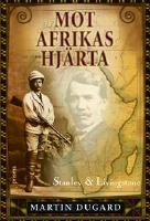 Mot Afrikas hj&auml;rta: Stanley & Livingstone