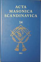 Acta Masonica Scandinavica: &Aring;rbog for Forskningslogen Friederich M&uuml;nter - &Aring;rsbok f&ouml;r Forskningslogen Carl Friedrich Eckleff - &Aring;rbok for Forskningslogen Niels Treschow - 14 - 2011