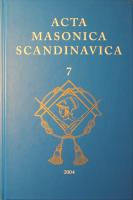 Acta Masonica Scandinavica: &Aring;rbog for Forskningslogen Friederich M&uuml;nter - &Aring;rsbok f&ouml;r Forskningslogen Carl Friedrich Eckleff - &Aring;rbok for Forskningslogen Niels Treschow - 7 - 2004