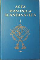 Acta Masonica Scandinavica: &Aring;rbog for Forskningslogen Friederich M&uuml;nter - &Aring;rsbok f&ouml;r Forskningslogen Carl Friedrich Eckleff - 5 - 2002