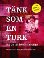 T&auml;nk som en turk: Om du vill lyckas i Sverige