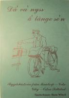 D&auml;' va' nyss &aring;' l&auml;nge se'n: Bygdehistorier fr&aring;n Mantorp  - Veta - Viby - &Ouml;stra Tollstad