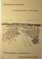 I minnen bevarat: Om g&aring;nget folkliv i V&auml;stra Harg - Tr&auml;nebyns memoarer