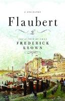 Flaubert: A Biography