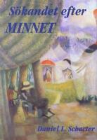 S&ouml;kandet efter minnet: Hj&auml;rnan, psyket och det f&ouml;rflutna