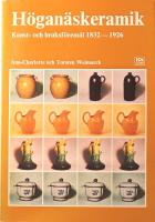 H&ouml;gan&auml;skeramik: Konst- och bruksf&ouml;rem&aring;l fr&aring;n H&ouml;gan&auml;sbolagets k&auml;rlfabrik 1832-1926