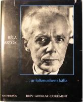 B&eacute;la Bart&oacute;k: ...Ur folkmusikens k&auml;lla - Brev - Artiklar - Dokument