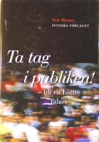 Ta tag i publiken!: Bli en b&auml;ttre talare