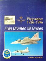 Fr&aring;n Dronten till Gripen: Flygvapnet 1926 - 1996