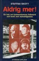 Aldrig mer!: En bok om kommunismens folkmord och brott mot m&auml;nskligheten