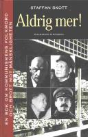 Aldrig mer!: En bok om kommunismens folkmord och brott mot m&auml;nskligheten