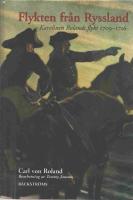 Flykten fr&aring;n Ryssland: Karolinen Rolands flykt 1709-1716