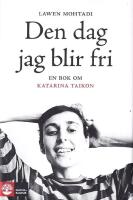 Den dag jag blir fri: En bok om Katarina Taikon