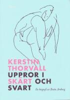 Kerstin Thorvall: Uppror i sk&auml;rt och svart