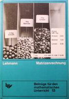 Matrizenrechnung: Beitr&auml;ge f&uuml;r den mathematischen Unterricht