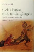 Att hasta mot underg&aring;ngen: Anspr&aring;k, flyktighet, f&ouml;rst&auml;llning i debatten om konsumtion i Sverige 1730-1830