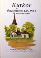 Kyrkor i &Ouml;sterg&ouml;tlands l&auml;n - Del 1-2 (1: Omfattande Motala samt G&ouml;strings och Lysings kontrakt, 2: Omfattande Vifolka och Valkebo kontrakt, Domprosteriet, Kinds samt Ydre och S&ouml;dra Vedbo kontrakt)