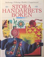 Stora handarbetsboken: Stickning - Virkning - Broderi - Lapps&ouml;mnad