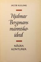 Hjalmar Bergmans m&auml;nniskoideal: N&aring;gra konturer