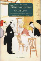 Bland matsedlar & menyer: Tankar, recept och minnen fr&aring;n ett halvt sekel