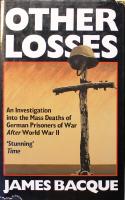 Other Losses: An Investigation into the Mass Deaths of German Prisoners of War After World War II