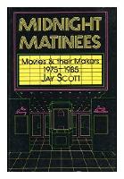 Midnight Matinees: Movies & their Makers 1975-1985