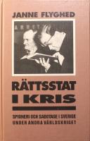R&auml;ttsstat i kris: Spioneri och sabotage i Sverige under andra v&auml;rldskriget