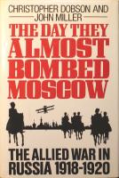 The Day They Almost Bombed Moscow: The Allied War in Russia 1918-1920