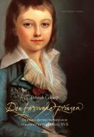 Den f&ouml;rsvunne prinsen: Franska revolutionen och s&ouml;kandet efter Ludvig XVII