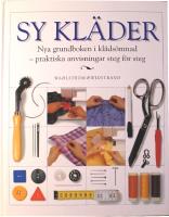 Sy kl&auml;der: Nya grundboken i kl&auml;ds&ouml;mnad - praktiska anvisningar steg f&ouml;r steg