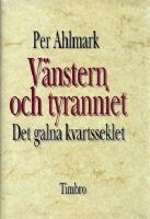 V&auml;nstern och tyranniet: Det galna kvartsseklet