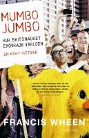 Mumbo Jumbo: Hur skitsnacket er&ouml;vrade v&auml;rlden