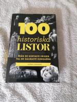 100 historiska listor : fr&aring;n de kortaste krigen till de galnaste kungarna