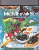 Medelhavsk&ouml;ket : ljuvliga recept fr&aring;n v&auml;rmen