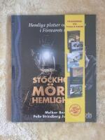 Stockholms m&ouml;rka hemligheter - hemliga platser och bergrum i F&ouml;rsvarets tj&auml;nst