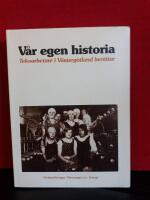 V&aring;r egen historia : tekoarbetare i V&auml;sterg&ouml;tland ber&auml;ttar